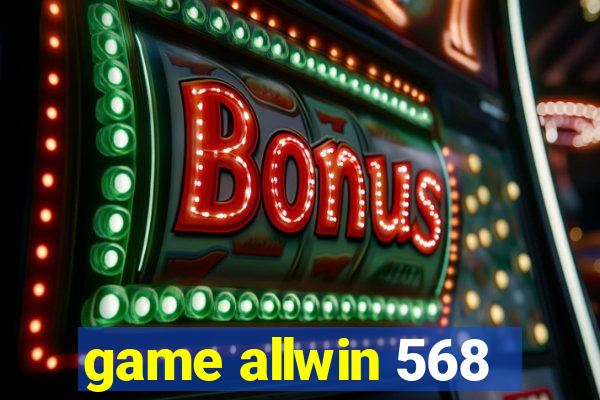 game allwin 568